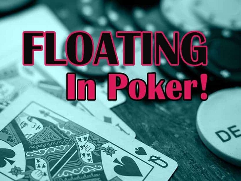 Khi nào có thể áp dụng float trong poker